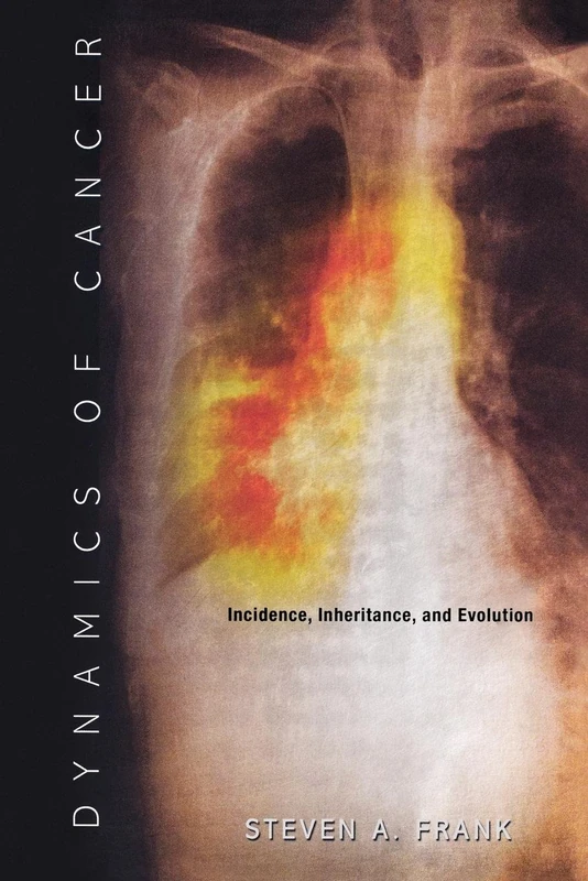 Dynamics of Cancer – Incidence, Inheritance and Evolution (Princeton Series in Evolutionary Biology)