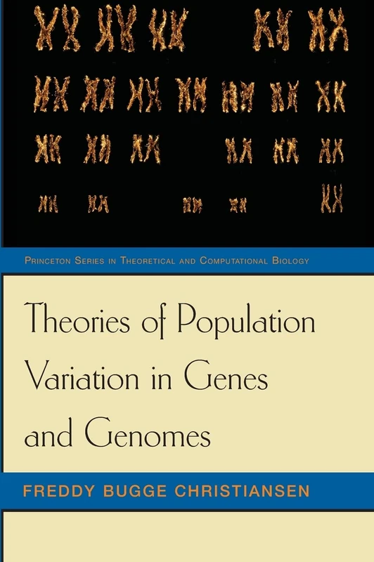 Theories of Population Variation in Genes and Genomes (Princeton Series in Theoretical and Computational Biology): 4