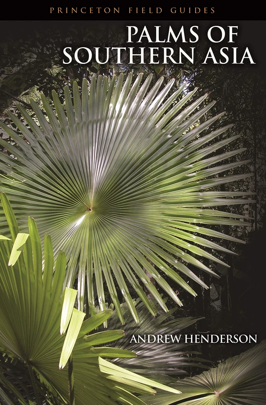 Palms of Southern Asia (Princeton Field Guides)