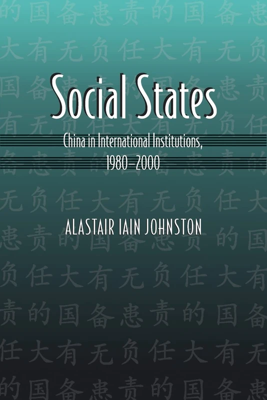Social States: China in International Institutions, 1980-2000: 108 (Princeton Studies in International History and Politics)
