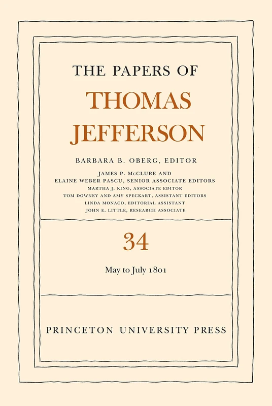 The Papers of Thomas Jefferson, Volume 34 – 1 May to 31 July 1801