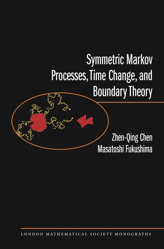 Symmetric Markov Processes, Time Change, and Boundary Theory (LMS-35) (London Mathematical Society Monographs)