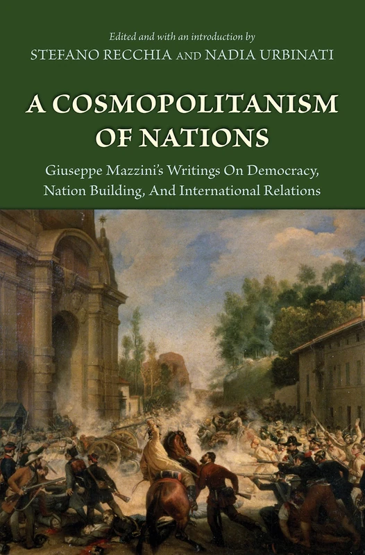 A Cosmopolitanism of Nations: Giuseppe Mazzini's Writings on Democracy, Nation Building, and International Relations - Image 1