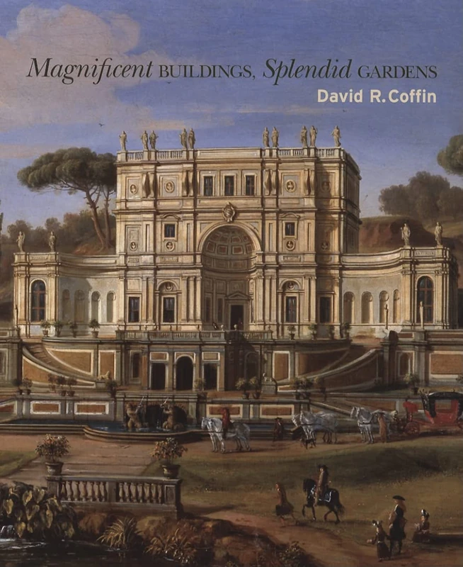 Magnificent Buildings, Splendid Gardens (Publications of the Department of Art and Archaeology, Princeton University)