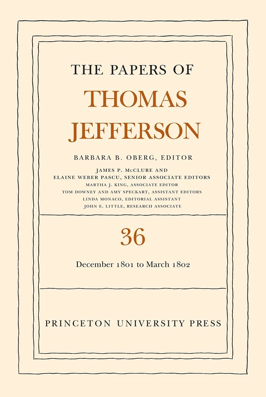 The Papers of Thomas Jefferson, Vol 36 - Princeton University Press