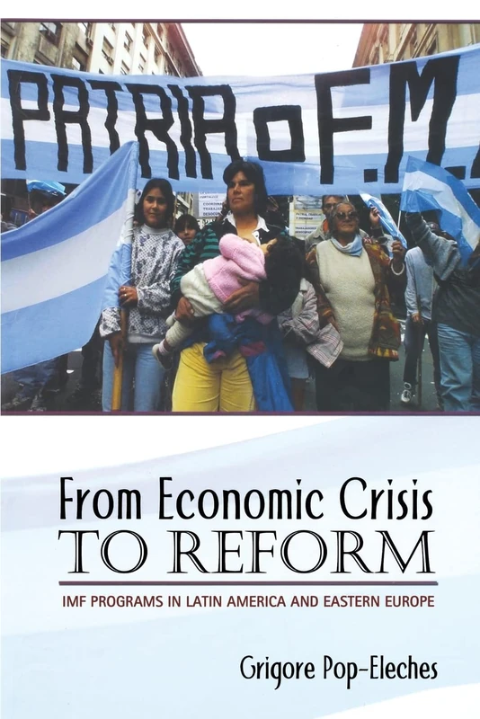 From Economic Crisis to Reform: IMF Programs in Latin America and Eastern Europe