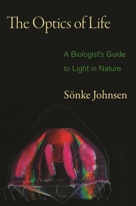 The Optics of Life – A Biologist`s Guide to Light in Nature