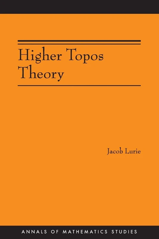 Higher Topos Theory (AM-170) (Annals of Mathematics Studies)