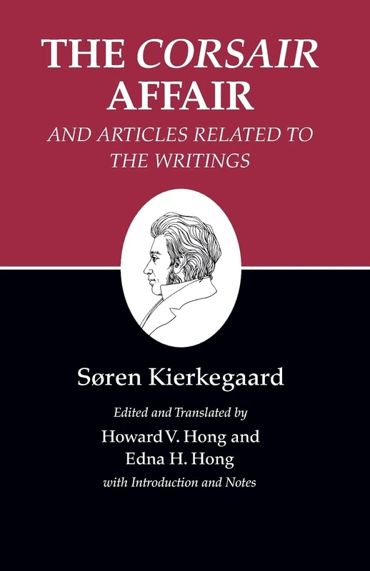 Kierkegaard's Writings, XIII: The Corsair Affair: The Corsair Affair and Articles Related to the Writings: 13