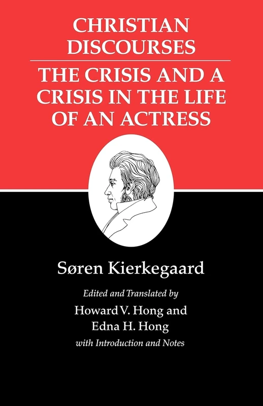 Kierkegaard's Writings, XVII: Christian Discourses: The Crisis and a Crisis in the Life of an Actress.: 17