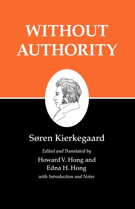 Without Authority: 18 (Kierkegaard's Writings, 18)