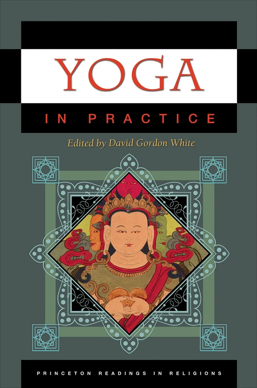 Yoga in Practice (Princeton Readings in Religions)