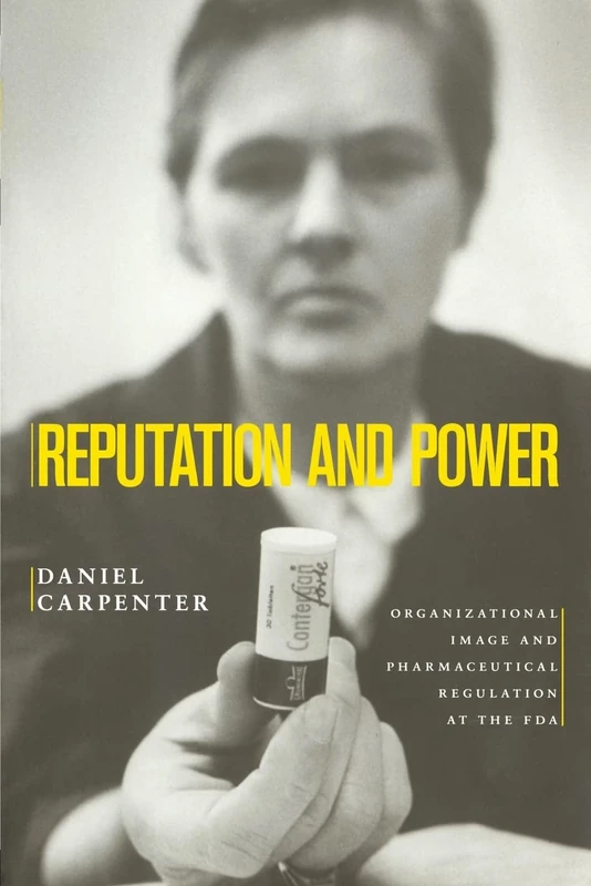 Reputation and Power: Organizational Image and Pharmaceutical Regulation at the FDA (Princeton Studies in American Politics: Historical, International, and Comparative Perspectives): 111