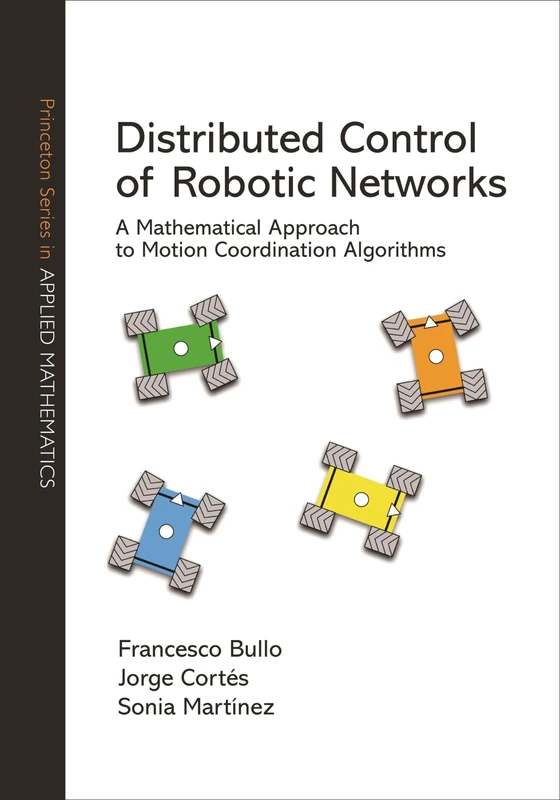 Distributed Control of Robotic Networks: A Mathematical Approach to Motion Coordination Algorithms (Princeton Series in Applied Mathematics): 27