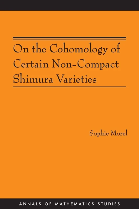 On the Cohomology of Certain Non-Compact Shimura Varieties (AM-173) (Annals of Mathematics Studies)