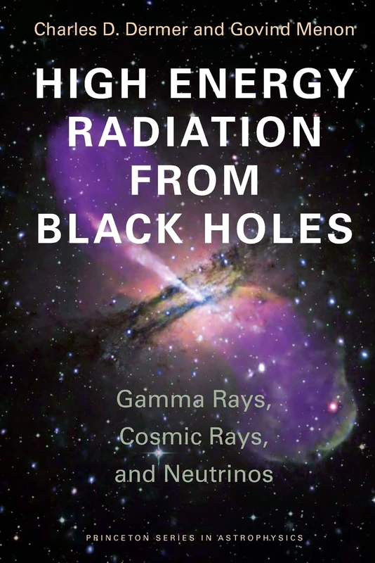 High Energy Radiation from Black Holes: Gamma Rays, Cosmic Rays, and Neutrinos (Princeton Series in Astrophysics): 17