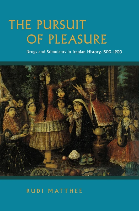 The Pursuit of Pleasure: Drugs and Stimulants in Iranian History, 1500-1900 - Image 1