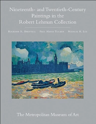 The Robert Lehman Collection at the Metropolitan Museum of Art, Volume III: Nineteenth- and Twentieth-Century Paintings: 3 (Robert Lehman Collection in the Metropolitan Museum of Art, 3)