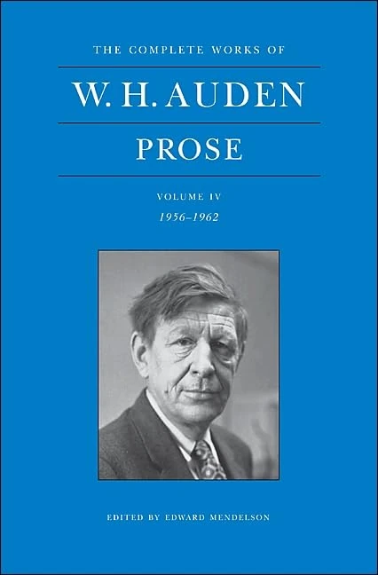 The Complete Works of W. H. Auden: Prose, Volume IV, 1956-1962: 4