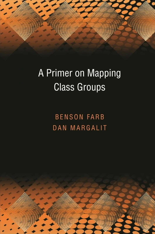 A Primer on Mapping Class Groups (Princeton Mathematical): 49 (Princeton Mathematical Series, 49)