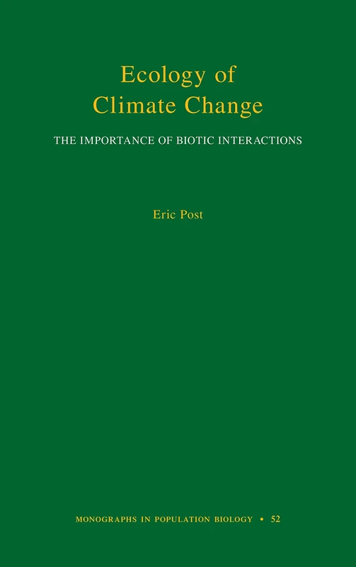 Ecology of Climate Change: The Importance of Biotic Interactions (Monographs in Population Biology): 52