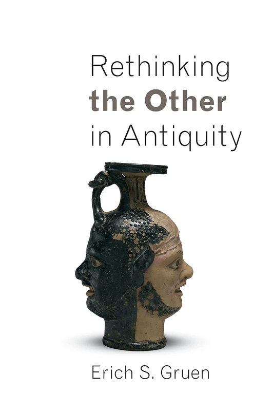 Rethinking the Other in Antiquity (Martin Classical Lectures): 27