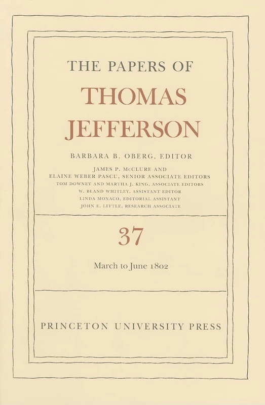 The Papers of Thomas Jefferson, Volume 37 - Princeton Press