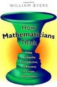 How Mathematicians Think: Using Ambiguity, Contradiction, and Paradox to Create Mathematics - Image 1