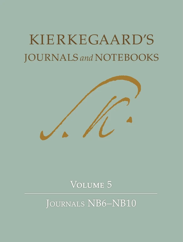 Kierkegaard`s Journals and Notebooks, Volume 5 – Journals NB6–NB10: 6