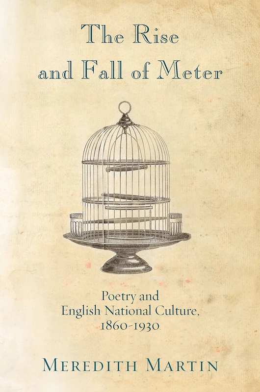 The Rise and Fall of Meter – Poetry and English National Culture, 1860–1930