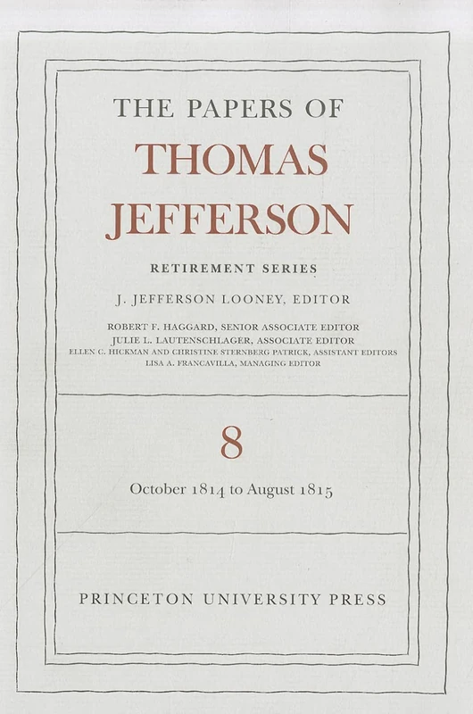 The Papers of Thomas Jefferson, Retirement Serie – 1 October 1814 to 31 August 1815: 8