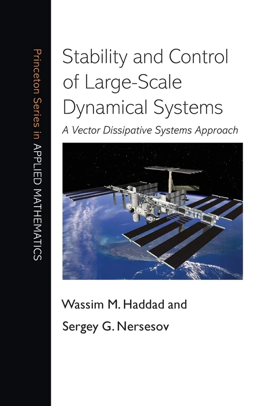 Stability and Control of Large-Scale Dynamical Systems: A Vector Dissipative Systems Approach (Princeton Series in Applied Mathematics): 41