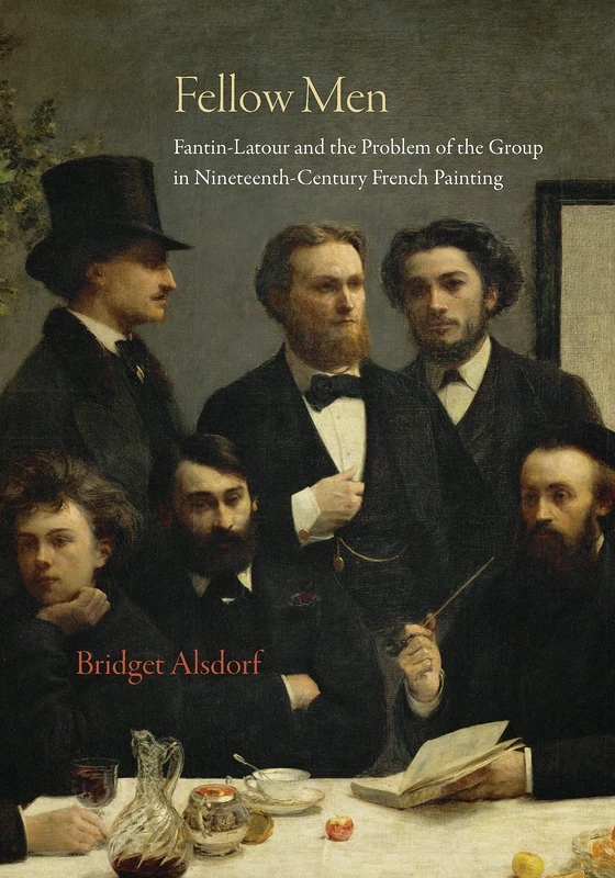 Fellow Men: Fantin-Latour and the Problem of the Group in Nineteenth-Century French Painting