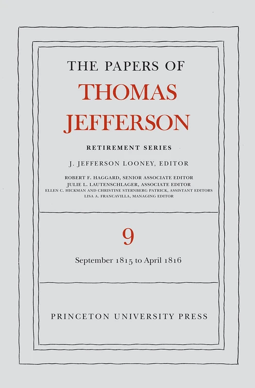 The Papers of Thomas Jefferson, Retirement Serie – 1 September 1815 to 30 April 1816: 9