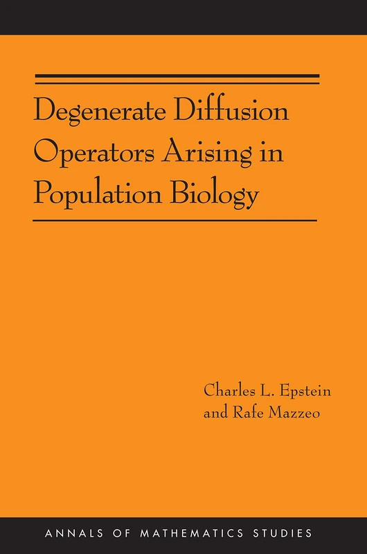Degenerate Diffusion Operators Arising in Population Biology (AM–185) (Annals of Mathematics Studies, 185)