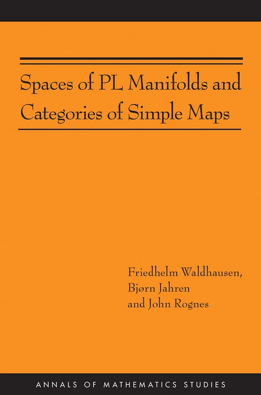Spaces of PL Manifolds and Categories of Simple Maps (AM–186) (Annals of Mathematics Studies, 186)