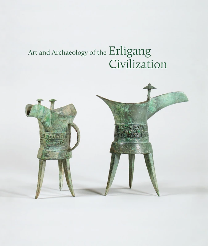 Art and Archaeology of the Erligang Civilization: 10 (Publications of the Tang Center for East Asian Art, Princeton University)