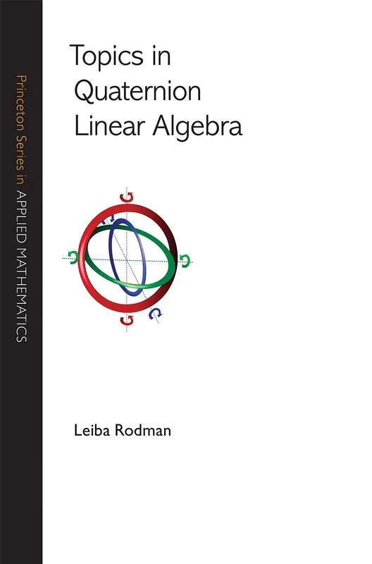 Topics in Quaternion Linear Algebra (Princeton Series in Applied Mathematics): 45