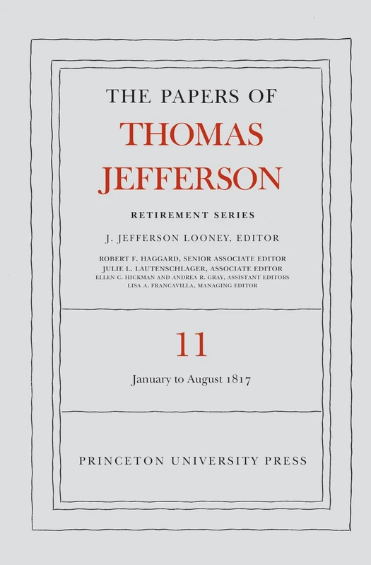 The Papers of Thomas Jefferson: Retirement Serie – 19 January to 31 August 1817: 11