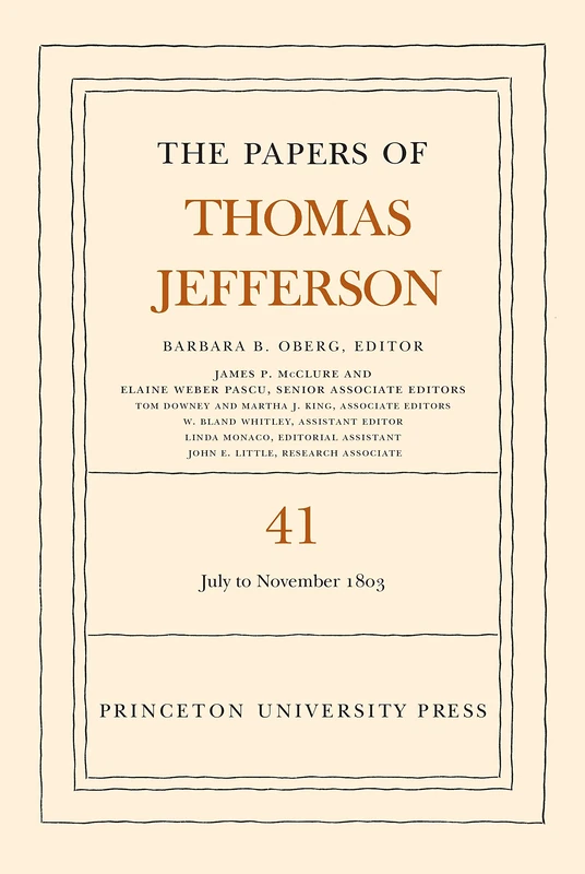 The Papers of Thomas Jefferson, Volume 41 – 11 July to 15 November 1803