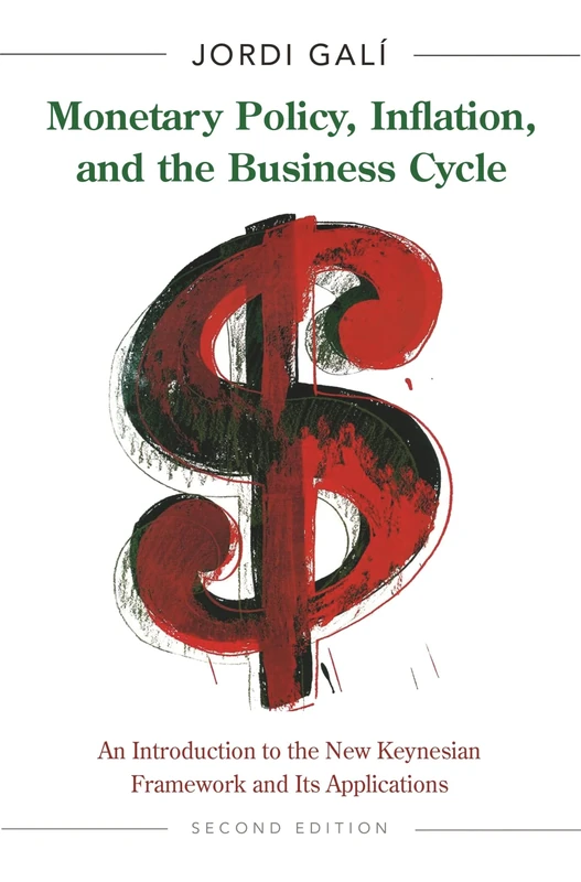 Monetary Policy, Inflation, and the Business Cycle: An Introduction to the New Keynesian Framework and Its Applications: An Introduction to the New ... and Its Applications - Second Edition
