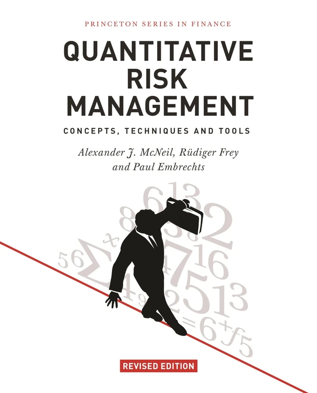 Quantitative Risk Management: Concepts, Techniques and Tools (Princeton Series in Finance): Concepts, Techniques and Tools - Revised Edition