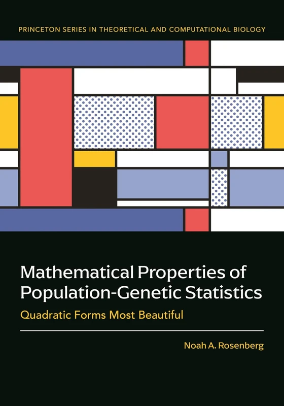 Mathematical Properties of Population-Genetic Statistics: Quadratic Forms Most Beautiful: 14 (Princeton Series in Theoretical and Computational Biology)