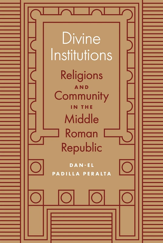 Divine Institutions: Religions and Community in the Middle Roman Republic