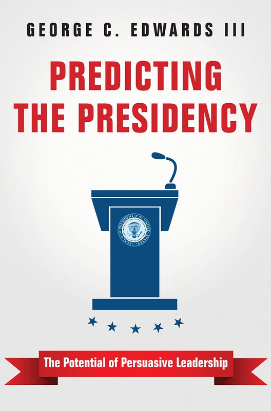 Predicting the Presidency – The Potential of Persuasive Leadership