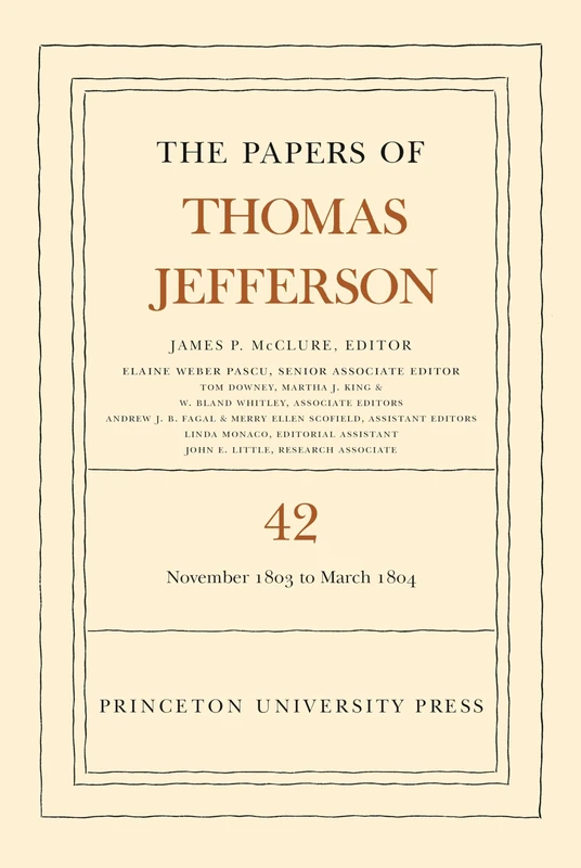 The Papers of Thomas Jefferson, Volume 42 – 16 November 1803 to 10 March 1804