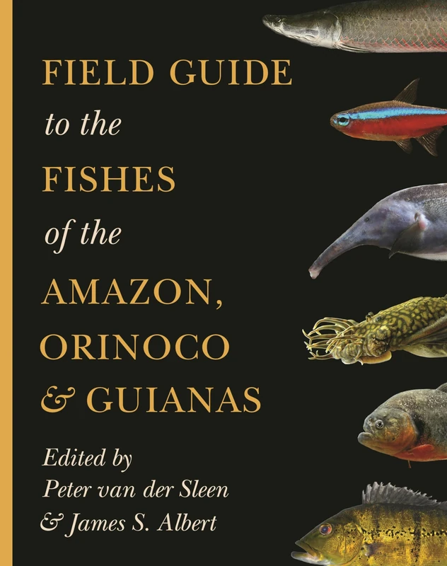 Field Guide to the Fishes of the Amazon, Orinoco, and Guianas: 115 (Princeton Field Guides)