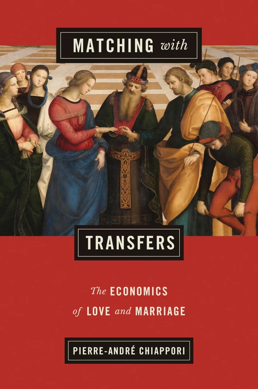 Matching with Transfers: The Economics of Love and Marriage (The Gorman Lectures in Economics): 7
