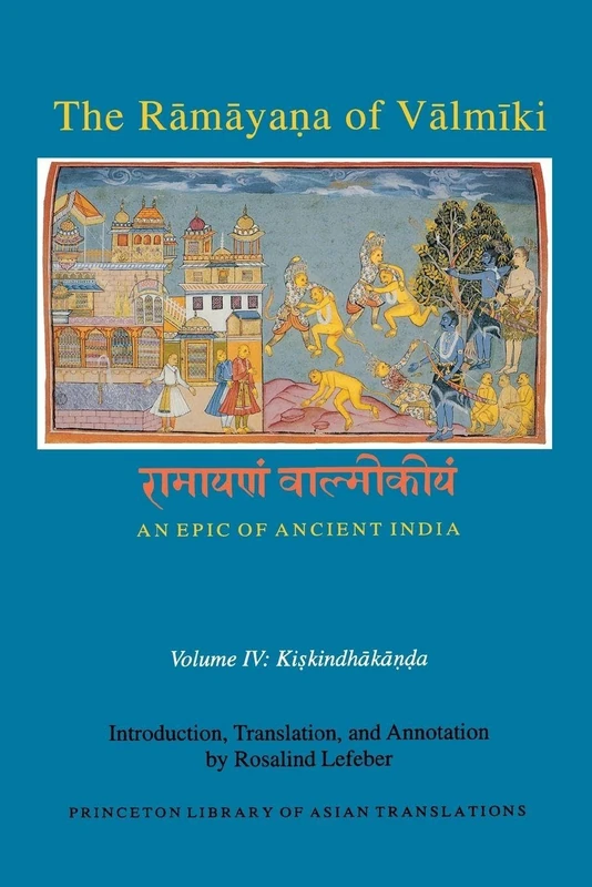 The Rāmāyaṇa of Vālmīki: Kiskindhakāṇḍa: 142 (Princeton Library of Asian Translations)
