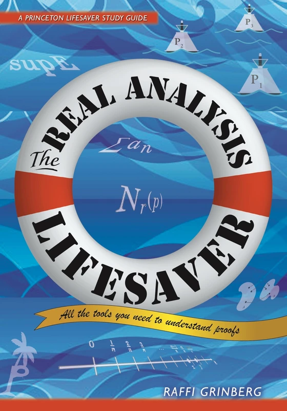 The Real Analysis Lifesaver – All the Tools You Need to Understand Proofs (Princeton Lifesaver Study Guides)
